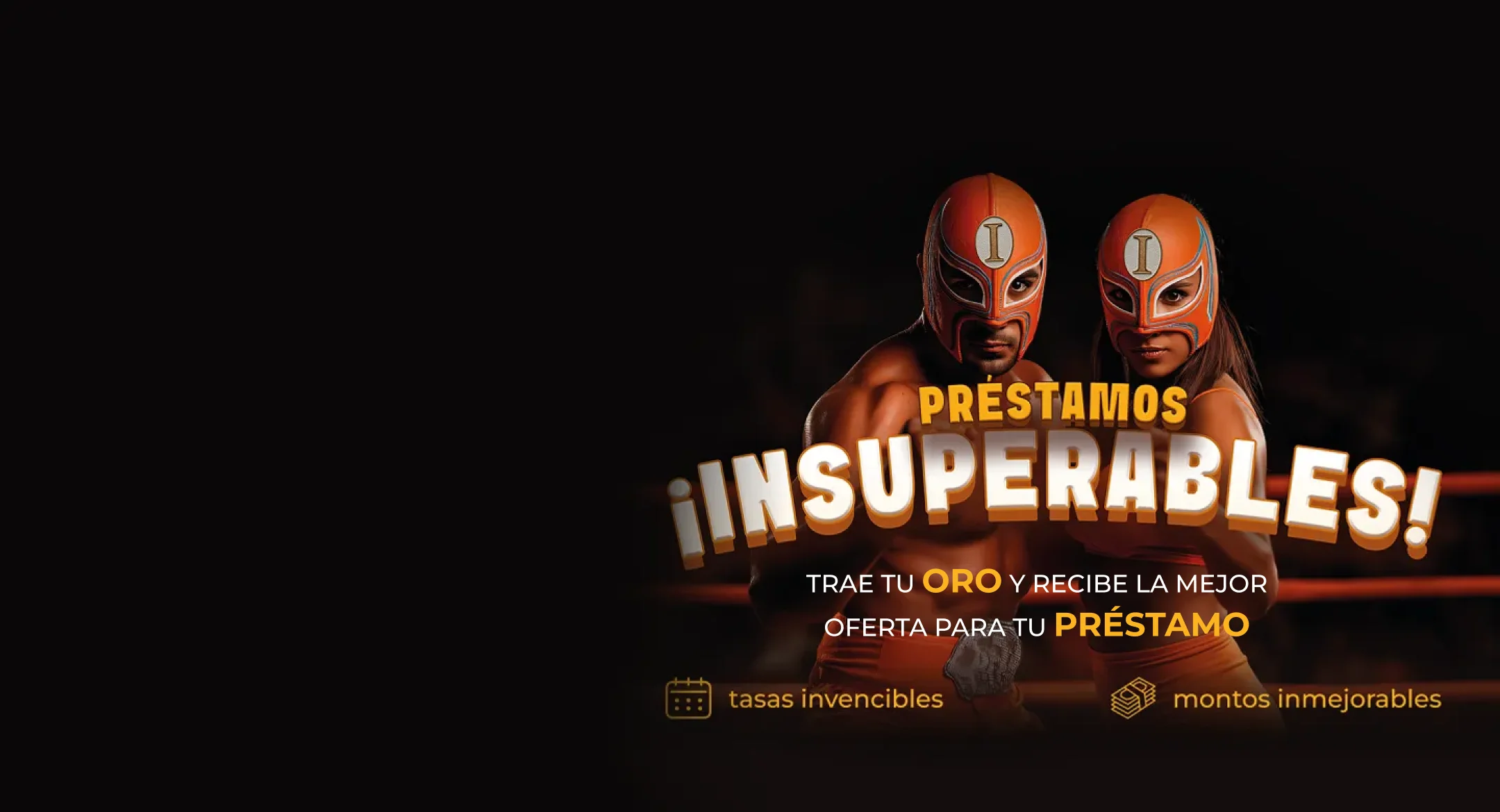 Luchasdores viendo al frente con la frase principal Préstamos ¡INSUPERABLES!